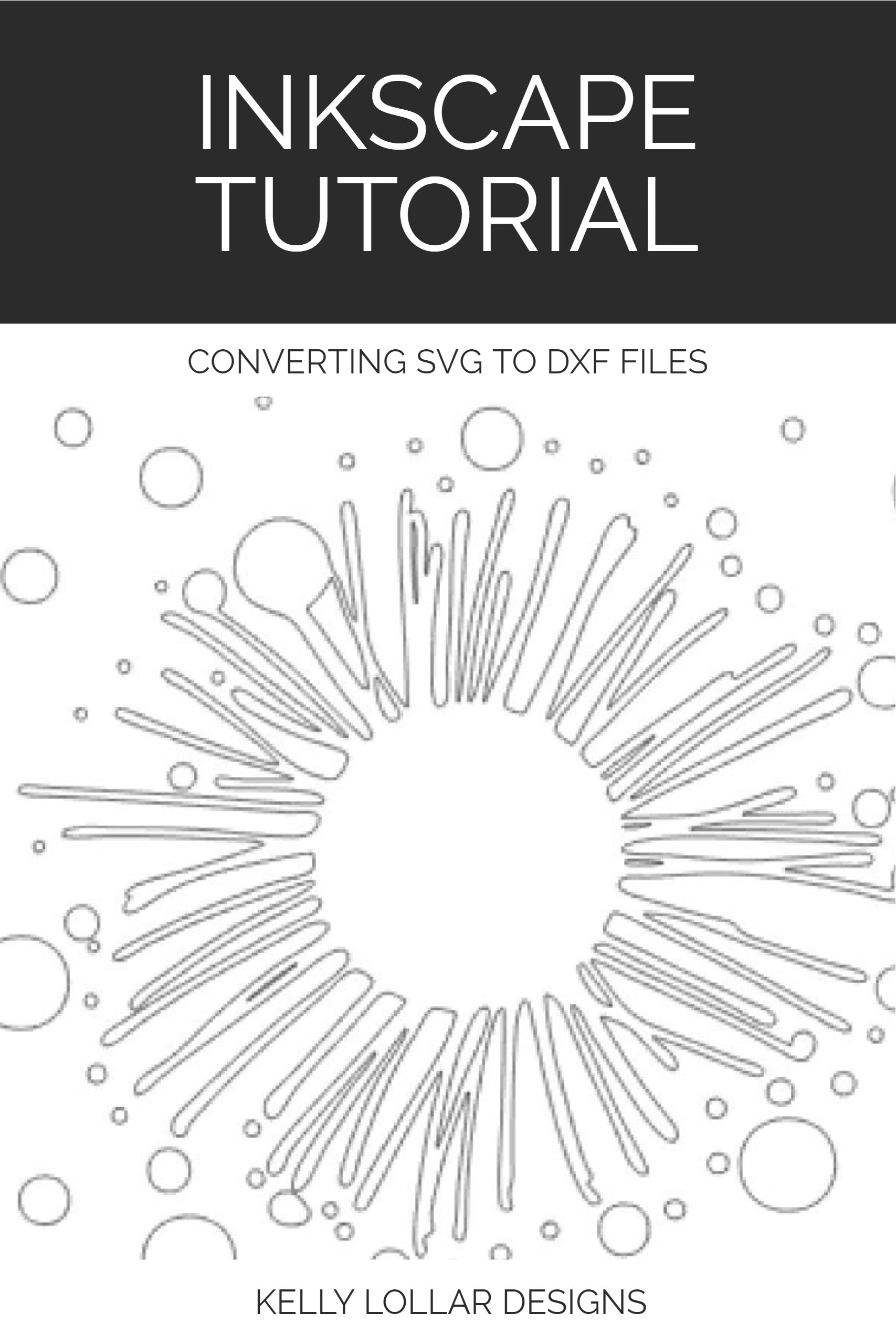 Inkscape Tutorial - Converting SVG Files to DXF Files | Kelly Lollar Designs