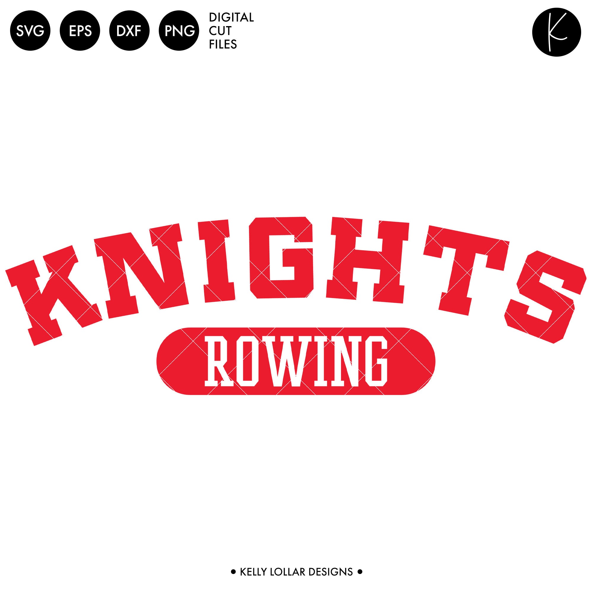 Knights Rowing Crew Bundle | SVG DXF EPS PNG Cut Files - Kelly Lollar ...