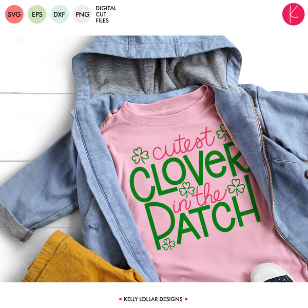 Cutest Clover in the Patch | SVG DXF EPS PNG Cut Files - Kelly Lollar ...