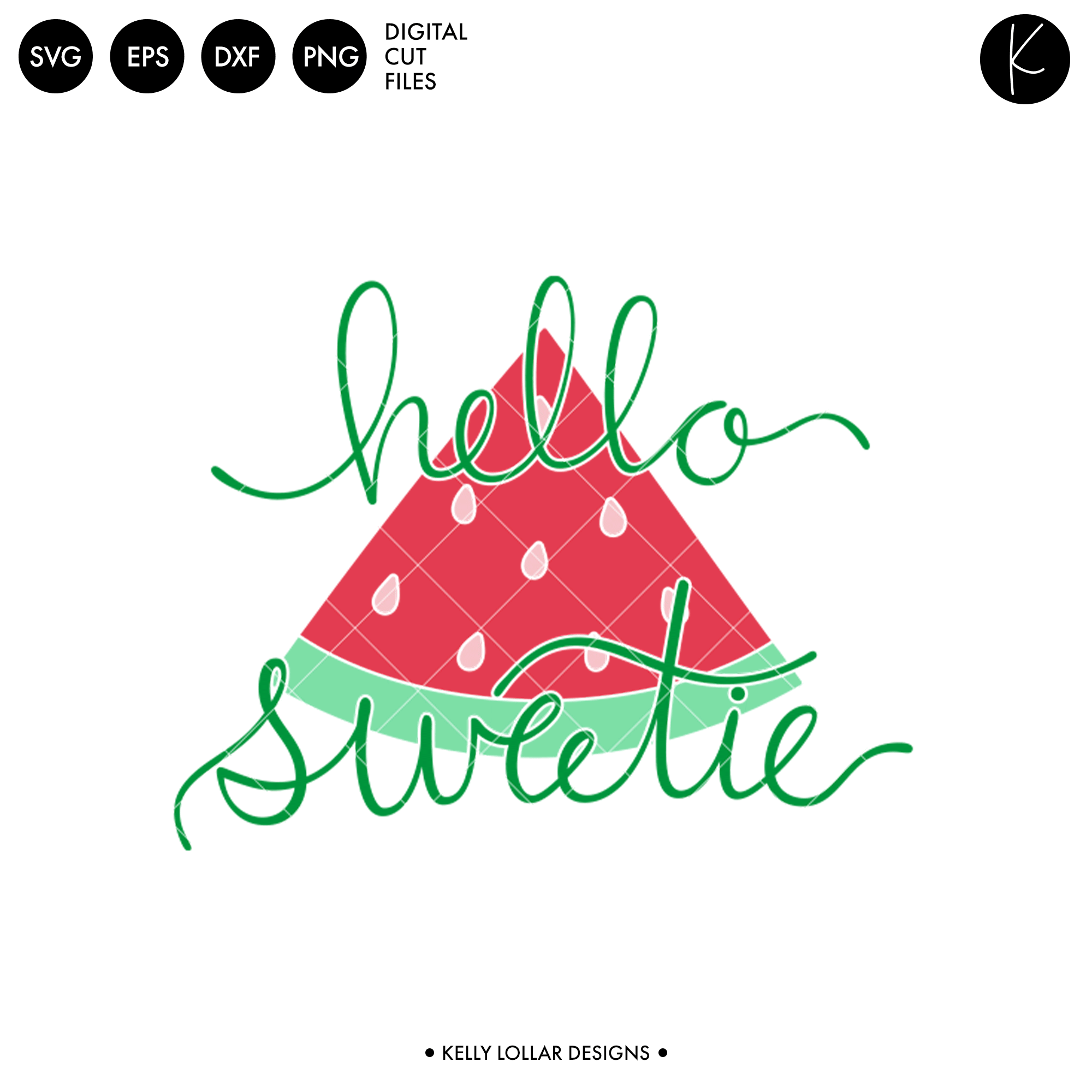 Hello Sweetie Watermelon SVG DXF EPS PNG Cut Files Kelly Lollar Designs