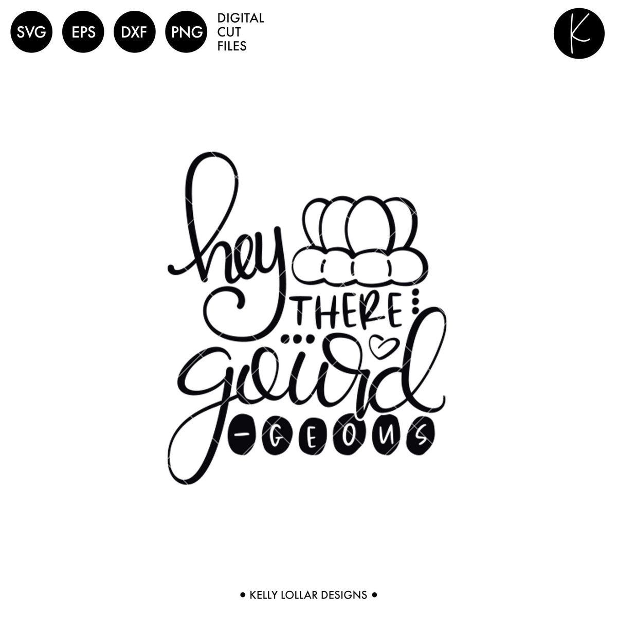 Hey There Gourd Geous | SVG DXF EPS PNG Cut Files