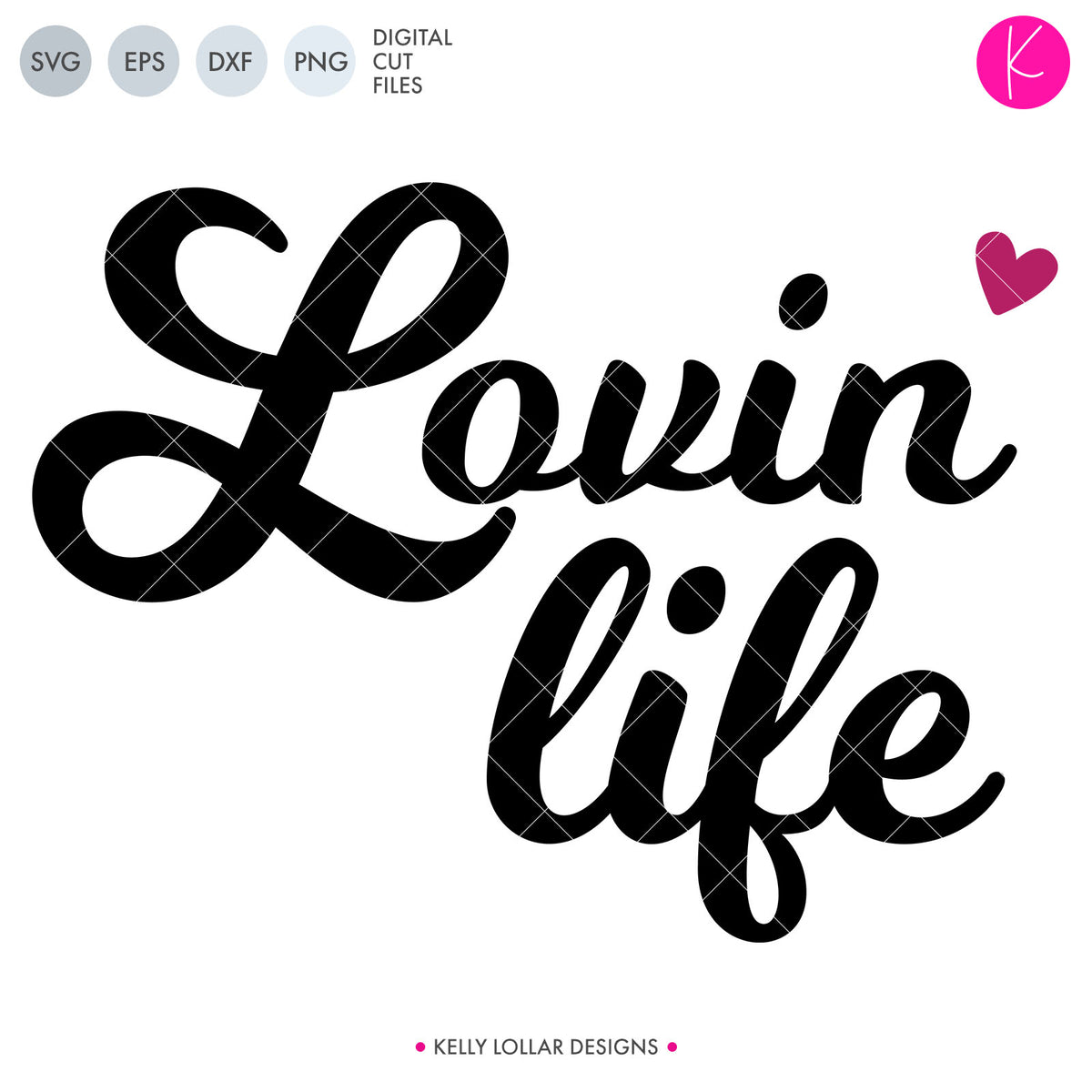 Lovin&#39; Life | SVG DXF EPS PNG Cut Files