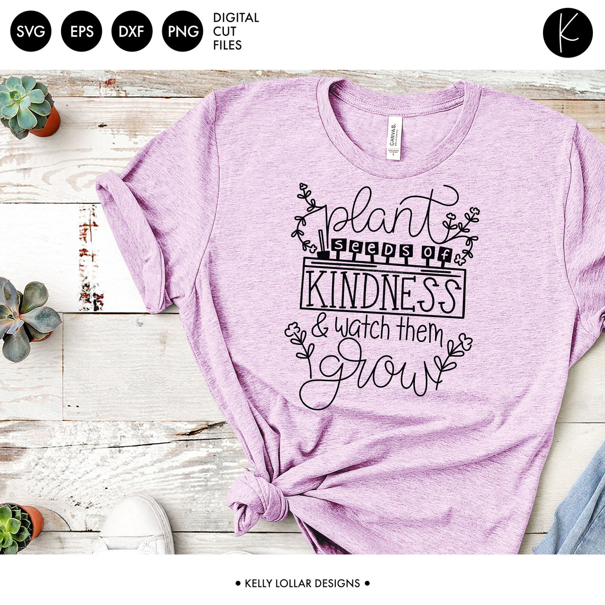 Plant Seeds of Kindness | SVG DXF EPS PNG Cut Files