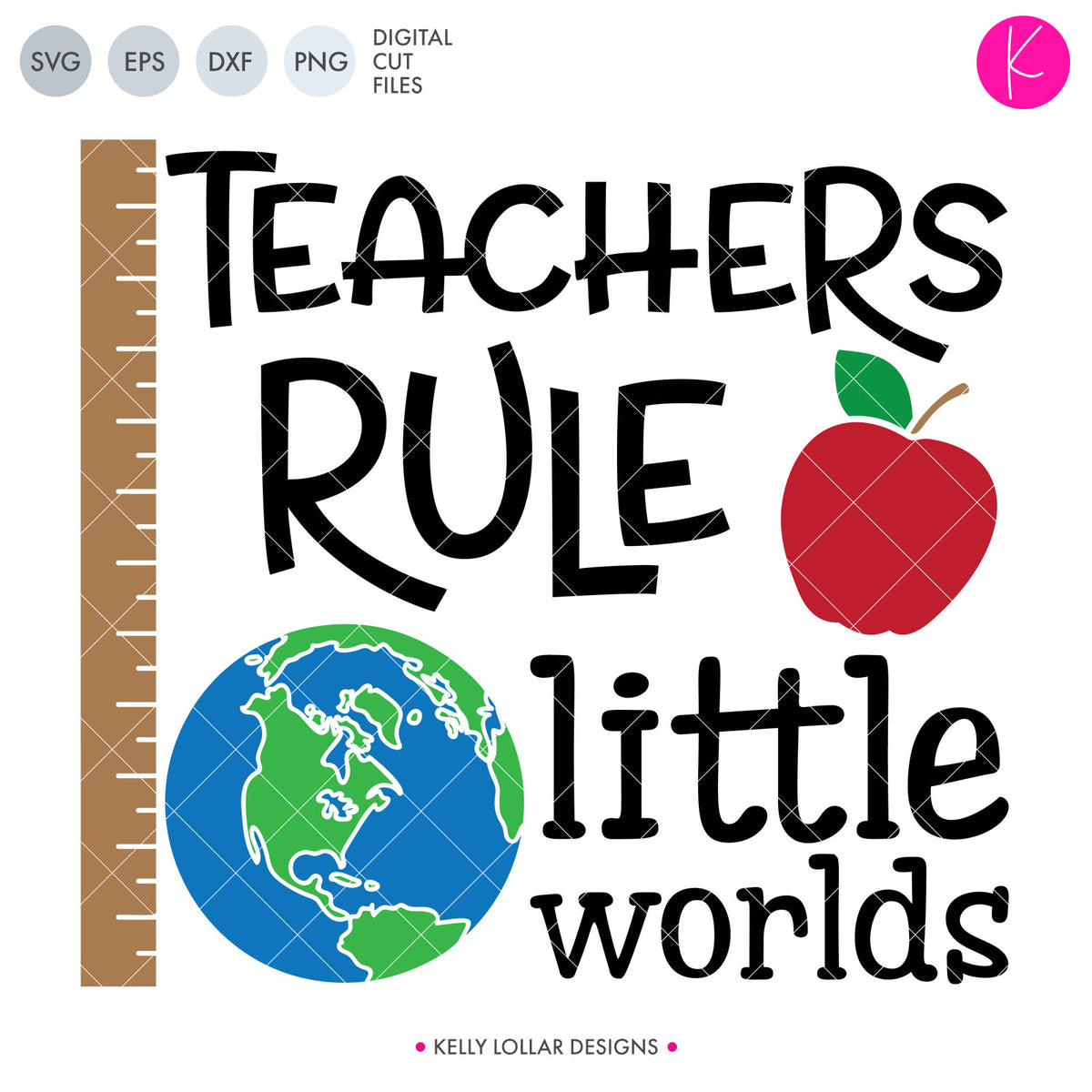 Teachers Rule Little Worlds | SVG DXF EPS PNG Cut Files